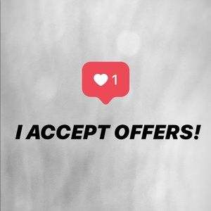 I accept offers!!